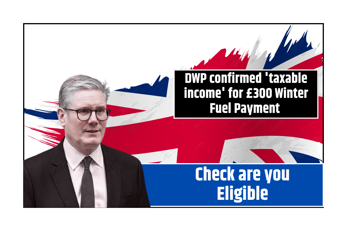 DWP confirmed 'taxable income' for £300 Winter Fuel Payment - Check are you Eligible