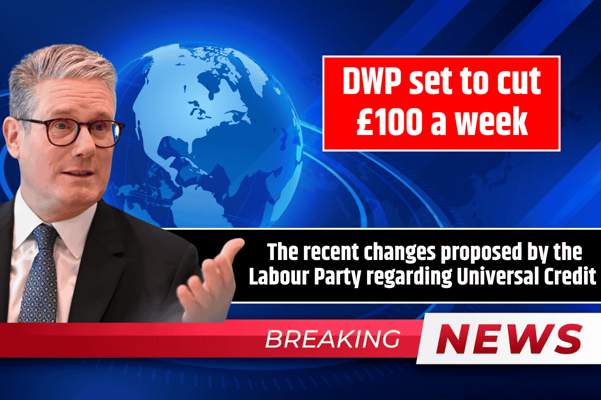 DWP set to cut £100 a week: The recent changes proposed by the Labour Party regarding Universal Credit