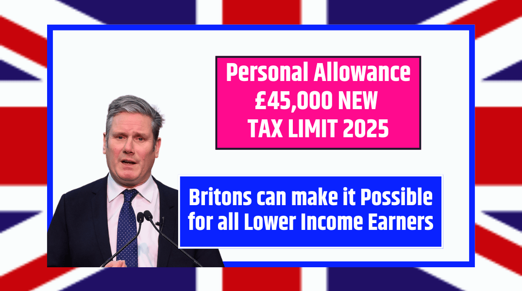 DWP Personal Allowance £45,000 NEW TAX LIMIT 2025: Good News for Britons Check Now